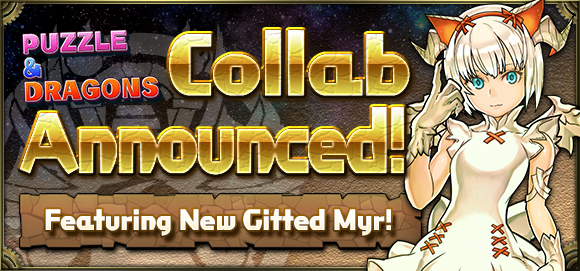 Puzzle & Dragons Collab announced! Featuring new Gifted Myr!