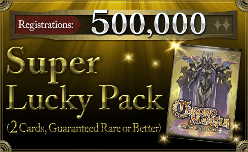 Registrations:500,000 Super Fortune Pack (2 Cards, Guaranteed Rare or Better)