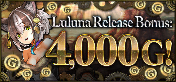 Luluna Release Bonus: 4,000G!