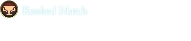 Ranked Match Compete with other players for points and rewards in this tournament mode.