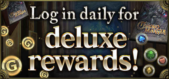 Log in daily for deluxe rewards!