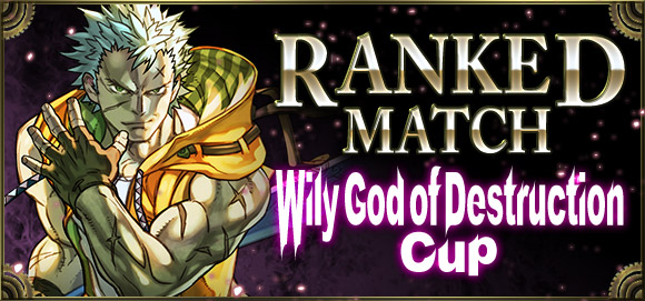 Ticket-based Wily God of Destruction Cup announced!